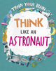 Book cover of: Train Your Brain: Think Like an Astronaut. By: Alex Woolf