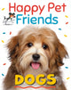 Book cover of: Happy Pet Friends: Dogs. By: Katie Woolley