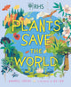 Book cover of: Plants Save the World. By: Annabel Savery