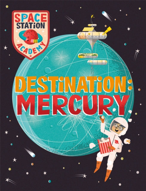 Book cover of: Space Station Academy: Destination Mercury