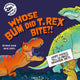 Book cover of: Dinosaur Science: Whose Bum Did T. rex Bite?!. By: David Hone