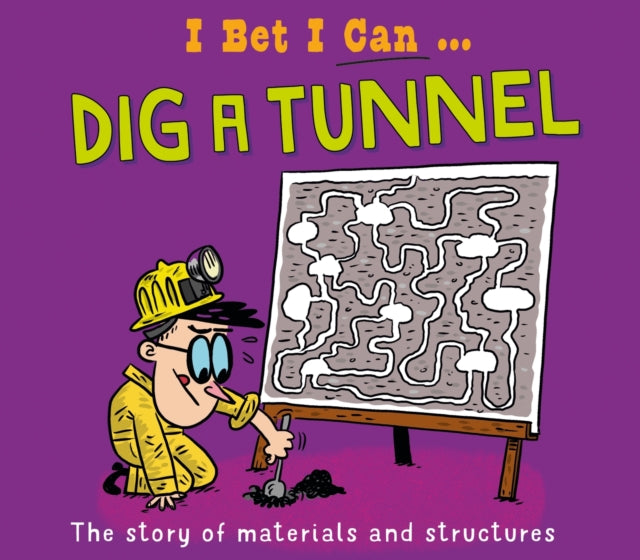 Book cover of: I Bet I Can: Dig a Tunnel. By: Tom Jackson