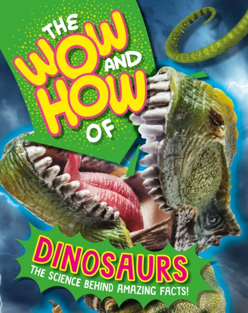 Book cover of: Wow and How of Dinosaurs. By: Franklin Watts
