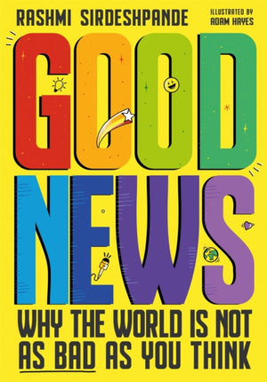 Good News, Why the World is Not as Bad as You Think