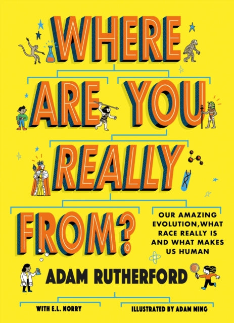 Where Are You Really From?, Adventure Through Millions of Years of Human History - Winner of The Week Junior Children's Book of the Year: STEM 2024! 9781526364241 Adam Rutherford