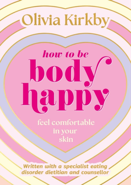 Book cover of: How to Be Body Happy. By: Olivia Kirkby