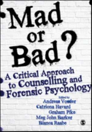 Mad or Bad?: A Critical Approach to Counselling and Forensic Psychology