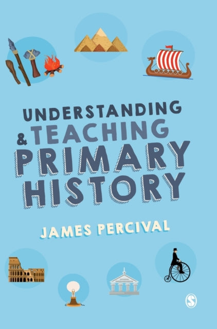Book cover of: Understanding and Teaching Primary History. By: James Percival