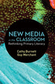 Book cover of: New Media in the Classroom. By: Cathy Burnett