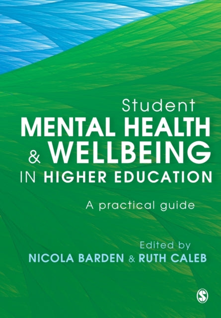 Book cover of: Student Mental Health and Wellbeing in Higher Education. By: Nicola Barden