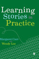 Book cover of: Learning Stories in Practice. By: Margaret Carr