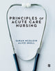 Book cover of: Principles of Acute Care Nursing. By: Sarah McGloin