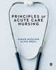 Book cover of: Principles of Acute Care Nursing. By: Sarah McGloin