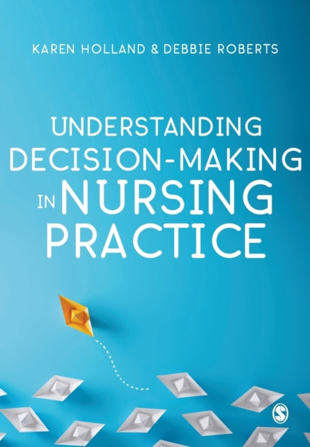 Book cover of: Understanding Decision-Making in Nursing Practice. By: Karen Holland