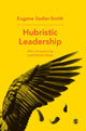 Book cover of: Hubristic Leadership. By: Eugene Sadler-Smith