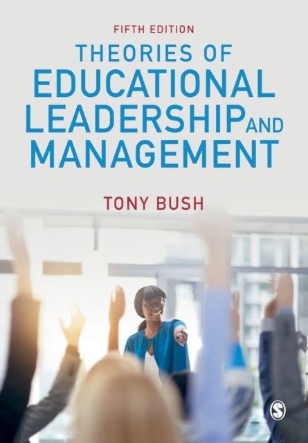 Book cover of: Theories of Educational Leadership and Management. By: Tony Bush