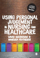 Book cover of: Using Personal Judgement in Nursing and Healthcare. By: David Seedhouse