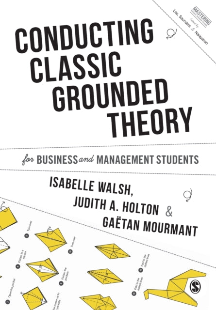 Book cover of: Conducting Classic Grounded Theory for Business and Management Students. By: Isabelle Walsh