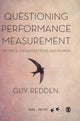Book cover of: Questioning Performance Measurement: Metrics, Organizations and Power. By: Guy Redden