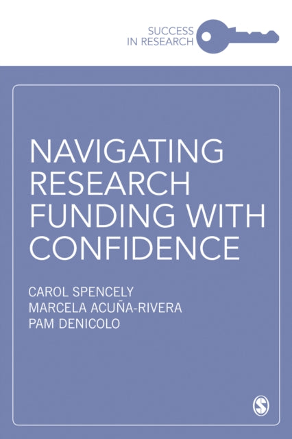Book cover of: Navigating Research Funding with Confidence. By: Carol Spencely