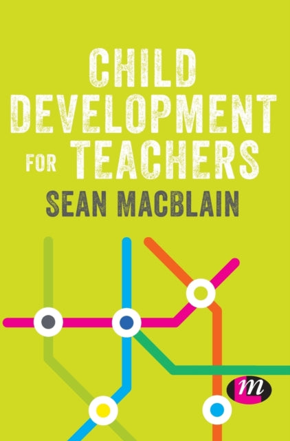 Book cover of: Child Development for Teachers. By: Sean MacBlain