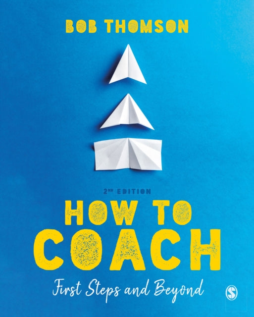 Book cover of: How to Coach: First Steps and Beyond. By: Bob Thomson