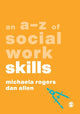 Book cover of: A-Z of Social Work Skills. By: Michaela Rogers