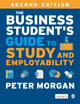Book cover of: Business Student's Guide to Study and Employability. By: Peter Morgan
