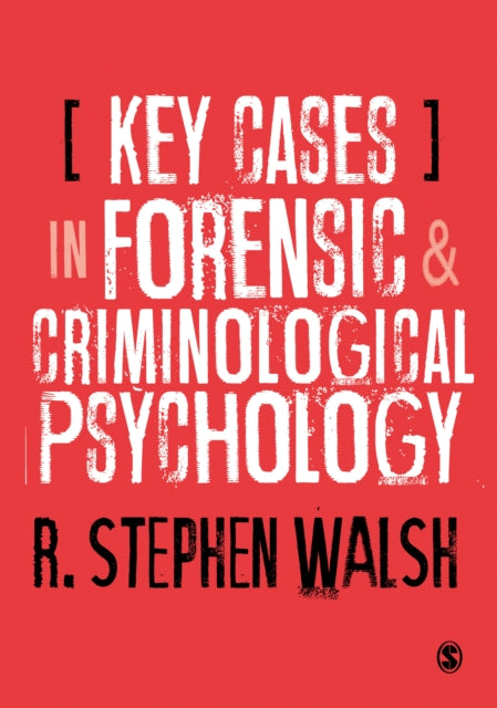 Book cover of: Key Cases in Forensic and Criminological Psychology. By: R. Stephen Walsh