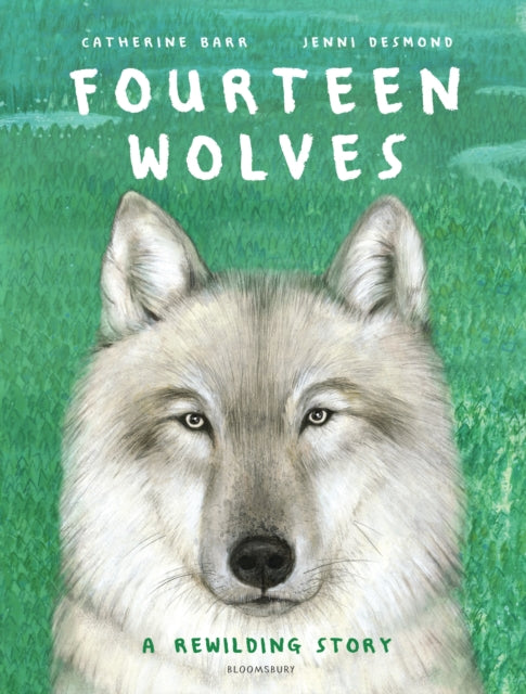 Fourteen Wolves, A Rewilding Story 9781526607492 Jenni Desmond