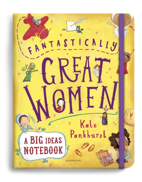 Book cover of: Fantastically Great Women A Big Ideas Notebook. By: Kate Pankhurst