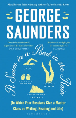 Swim in a Pond in the Rain, From the Man Booker Prize-winning, New York Times-bestselling author of Lincoln in the Bardo