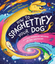 How To Spaghettify Your Dog, and other science secrets of the universe 9781526627810 Hiba Noor Khan