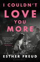 I Couldn't Love You More 9781526629920 Esther Freud