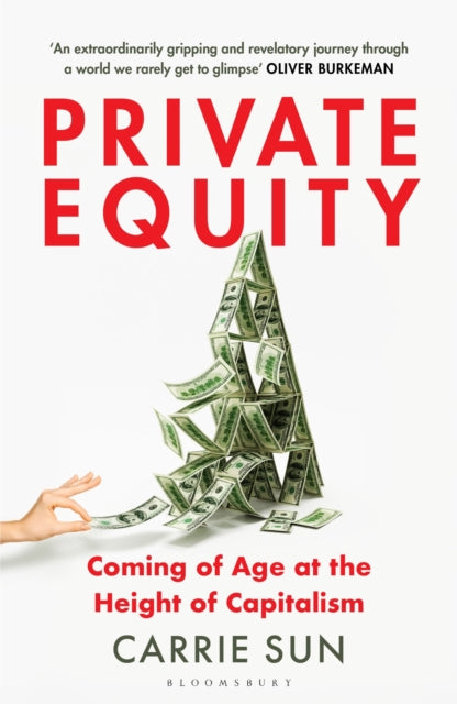 Private Equity, Coming of Age at the Height of Capitalism 9781526634733 Carrie Sun