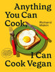 Anything You Can Cook, I Can Cook Vegan 9781526638410 Richard Makin