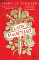 Lady MacBethad, The electrifying story of love, ambition, revenge and murder behind a real life Scottish queen 9781526647245 Isabelle Schuler