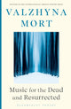Book cover of: Music for the Dead and Resurrected. By: Valzhyna Mort