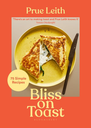 Bliss on Toast, 75 Simple Recipes