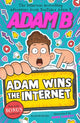 Book cover of: Adam Wins the Internet. By: Adam B
