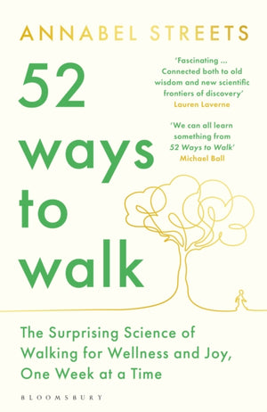 52 Ways to Walk, The Surprising Science of Walking for Wellness and Joy, One Week at a Time