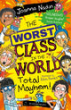Book cover of: Worst Class in the World Total Mayhem!. By: Joanna Nadin