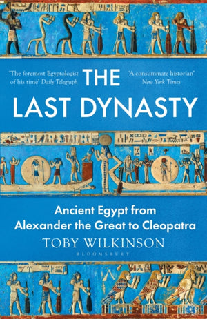 Last Dynasty, Ancient Egypt from Alexander the Great to Cleopatra