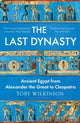 Last Dynasty, Ancient Egypt from Alexander the Great to Cleopatra 9781526664648 Toby Wilkinson
