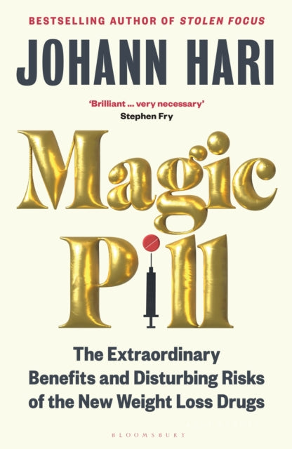 Magic Pill, The Extraordinary Benefits and Disturbing Risks of the New Weight Loss Drugs 9781526670151 Johann Hari