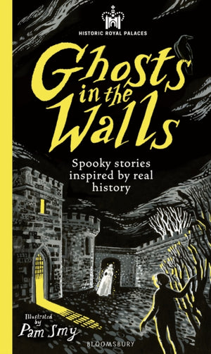 Historic Royal Palaces: Ghosts in the Walls, Spooky stories inspired by real history