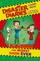 Disaster Diaries: The Worst Show Ever, The hilarious new series from the creators of The Worst Class in the World 9781526675620 Joanna Nadin