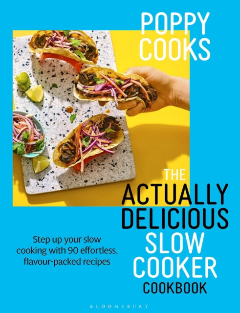Book cover of: Poppy Cooks: The Actually Delicious Slow Cooker Cookbook