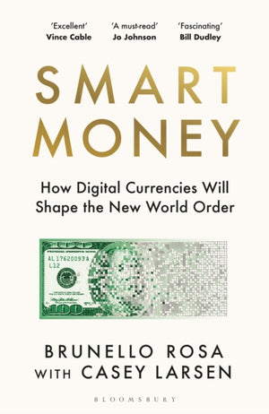 Smart Money, How Digital Currencies Will Shape the New World Order