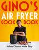 Gino's Air Fryer Cookbook, Italian Classics Made Easy, The Sunday Times bestseller 9781526680419 Gino D'Acampo